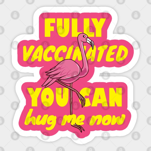 Fully vaccinated, you can hug me now. Flamingo lover gift Sticker by alcoshirts